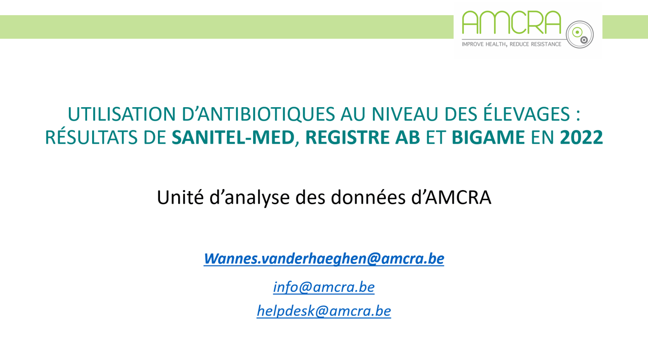Utilisation des antibiotiques au niveau des élevages : résultats de Sanitel-Med et du Registre AB Utilisation des antibiotiques au niveau des élevages : résultats de Sanitel-Med et du Registre AB