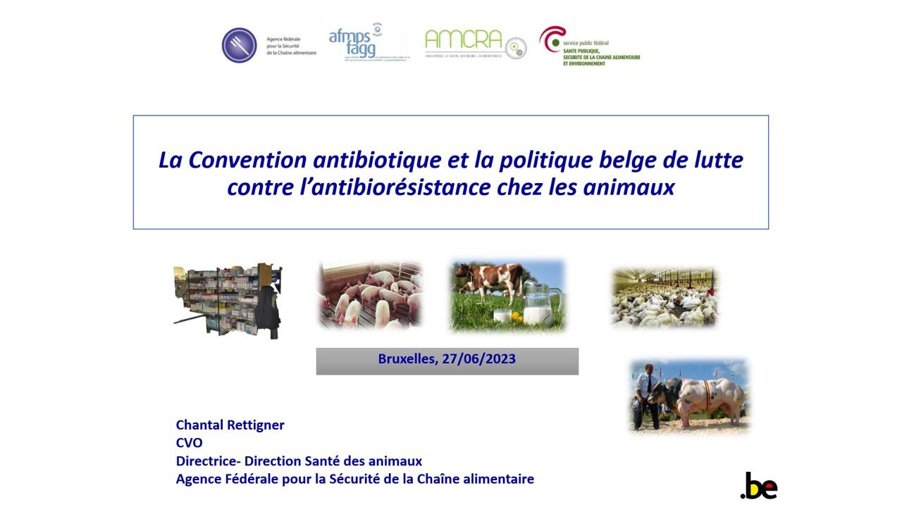 La Convention antibiotique et la politique belge de lutte contre l’antibiorésistance chez les animaux La Convention antibiotique et la politique belge de lutte contre l’antibiorésistance chez les animaux