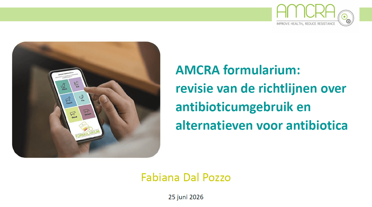 AMCRA formularium: revisie van de richtlijnen over antibioticumgebruik en alternatieven voor antibiotica AMCRA formularium: revisie van de richtlijnen over antibioticumgebruik en alternatieven voor antibiotica